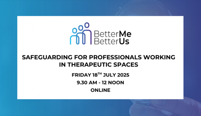 Safeguarding for Professionals Working in Therapeutic Spaces - 18th July 2025 - ONLINE